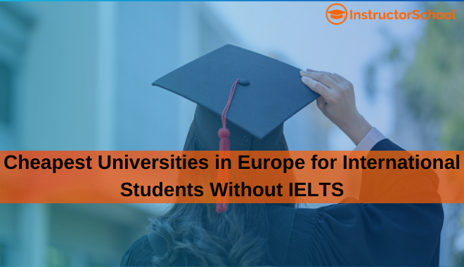 cheapest universities in Europe for international students without IELTS