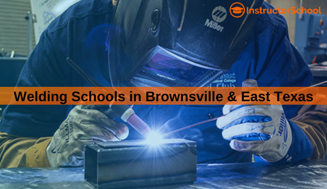 welding schools in East Texas & Brownsville